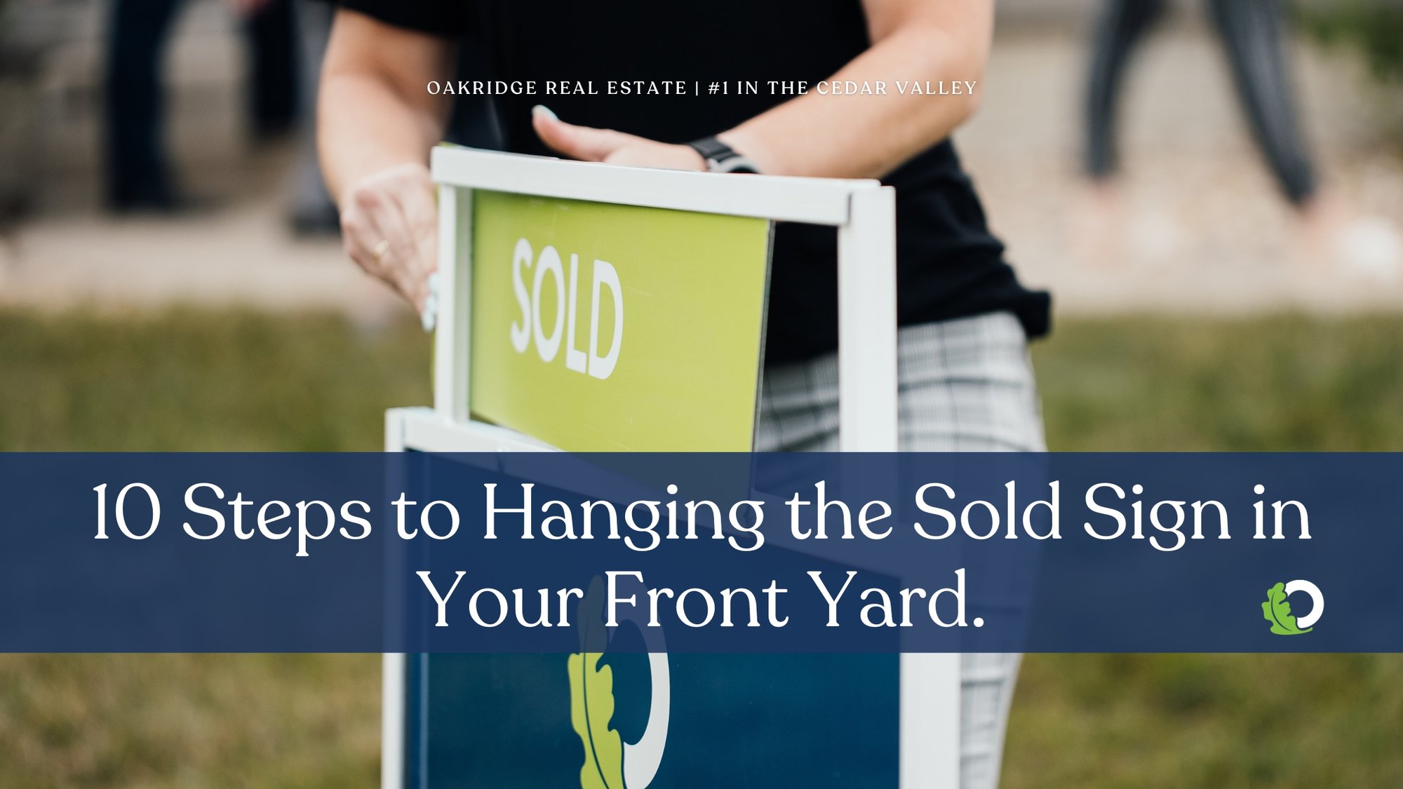 10 Steps to Hanging the Sold Sign in Your Front Yard